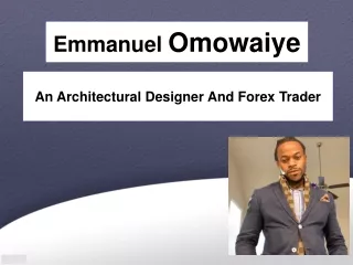 Emmanuel Omowaiye - An Architectural Designer And Forex Trader