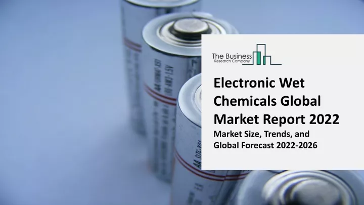 electronic wet chemicals global market report