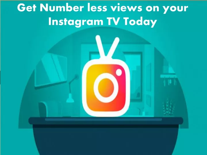 get number less views on your instagram tv today