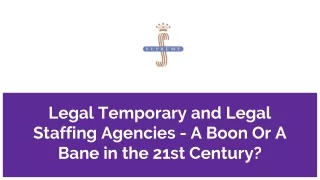 Legal Temporary and Legal Staffing Agencies - A Boon Or A Bane in the 21st Centu