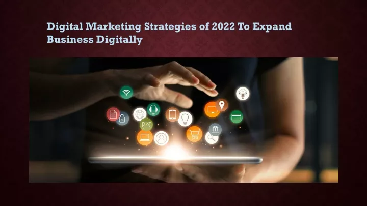 digital marketing strategies of 2022 to expand