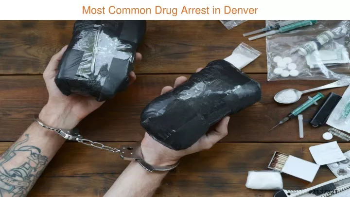 most common drug arrest in denver