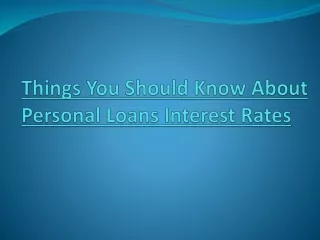 Things You Should Know About Personal Loans Interest