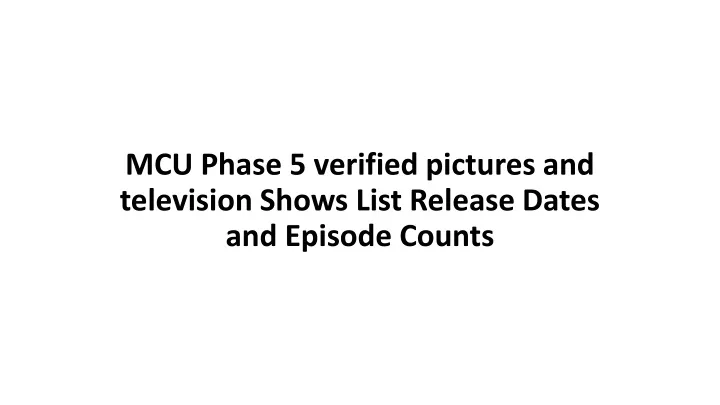 mcu phase 5 verified pictures and television shows list release dates and episode counts
