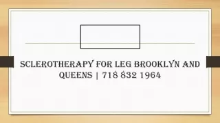 Sclerotherapy for Leg Brooklyn and Queens | 718 832 1964