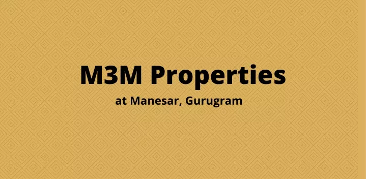 m3m properties at manesar gurugram