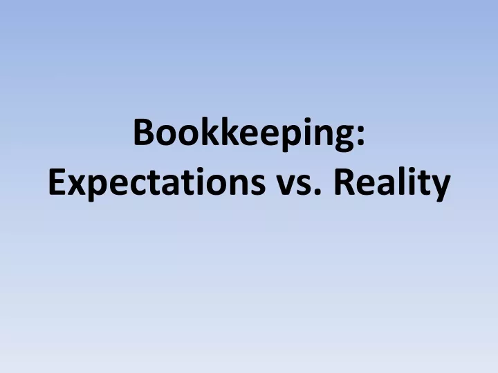 bookkeeping expectations vs reality