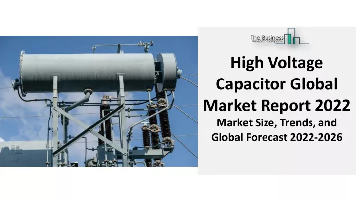 high voltage capacitor global market report 2022