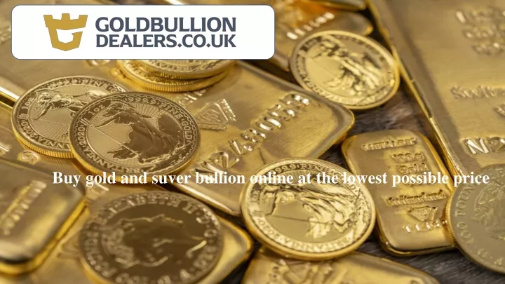 buy gold and suver bullion online at the lowest