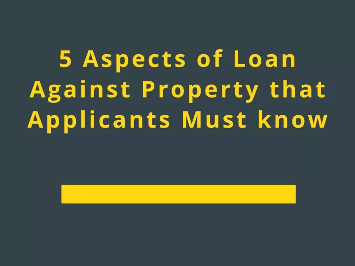 5 aspects of loan against property that