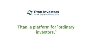 Titan, a platform for "ordinary investors,"