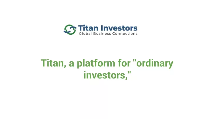 titan a platform for ordinary investors