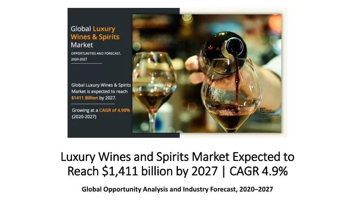 luxury wines and spirits market expected to reach 1 411 billion by 2027 cagr 4 9