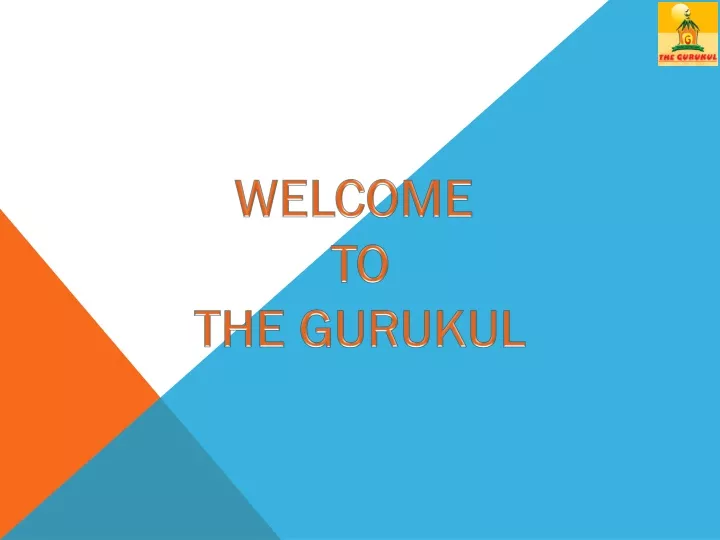 welcome to the gurukul