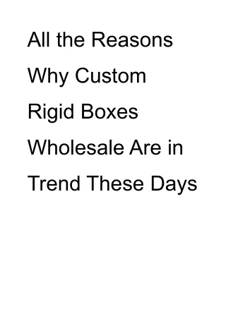 All the Reasons Why Custom Rigid Boxes Wholesale Are in Trend These Days