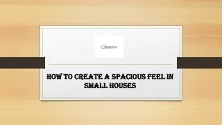 how to create a spacious feel in small houses