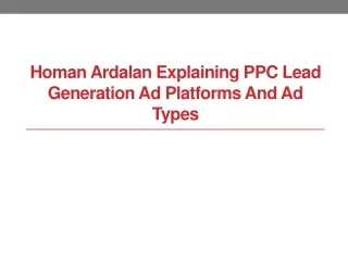 Homan Ardalan Explaining PPC Lead Generation Ad Platforms and Ad Types