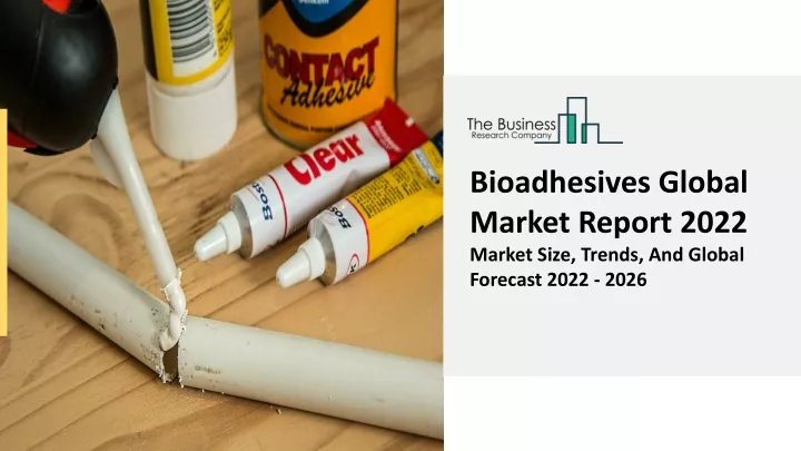 bioadhesives global market report 2022 market