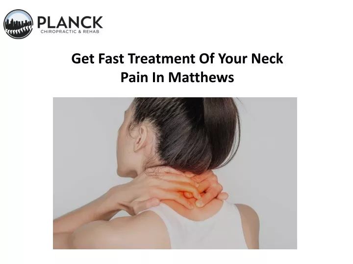 get fast treatment of your neck pain in matthews