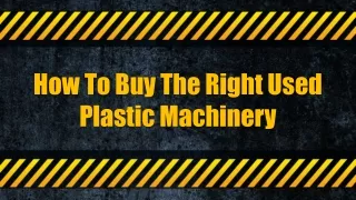 How To Buy The Right Used Plastic Machinery