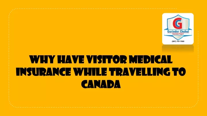 why have visitor medical insurance while travelling to canada