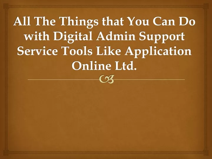 all the things that you can do with digital admin support service tools like application online ltd