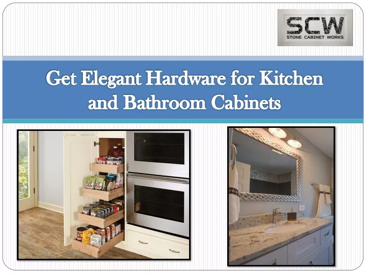 get elegant hardware for kitchen and bathroom