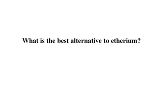 what is the best alternative to etherium
