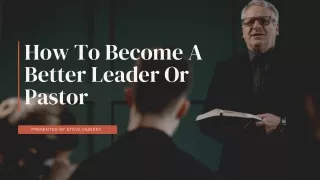 How To Become A Better Leader Or Pastor | Steve Munsey