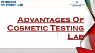 Advantages Of Cosmetic Testing Lab |Dermasist Innovation Lab