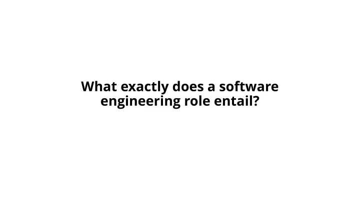 what exactly does a software engineering role entail