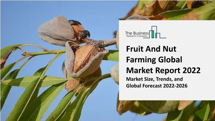 fruit and nut farming global market report 2022