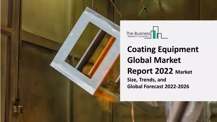 coating equipment global market report 2022