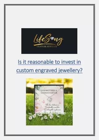 Is it reasonable to invest in custom engraved jewellery
