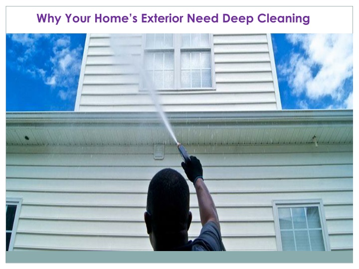 why your home s exterior need deep cleaning