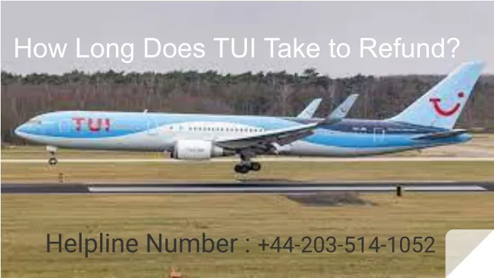 PPT How Long Does TUI Take To Refund PowerPoint Presentation Free ppt-how-long-does-tui-take-to-refund-powerpoint-presentation-free