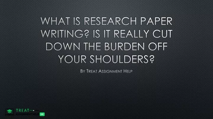 what is research paper writing is it really cut down the burden off your shoulders