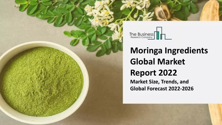 moringa ingredients global market report 2022