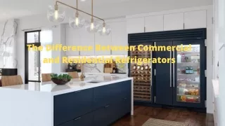The Difference Between Commercial and Residential Refrigerators