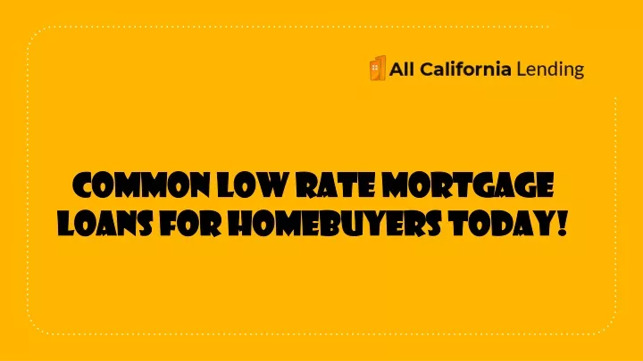 common low rate mortgage loans for homebuyers today