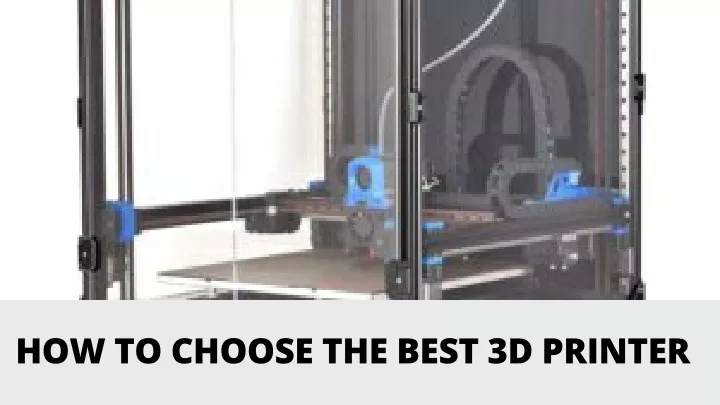 how to choose the best 3d printer