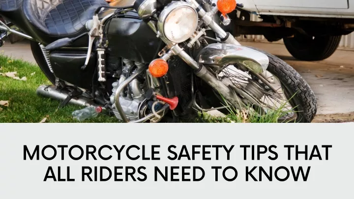 motorcycle safety tips that all riders need