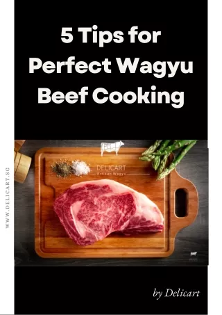 5 Tips for Perfect Wagyu Beef Cooking