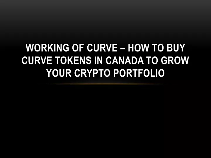 working of curve how to buy curve tokens in canada to grow your crypto portfolio