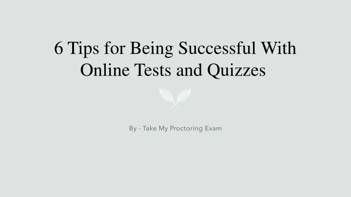 6 tips for being successful with online tests and quizzes