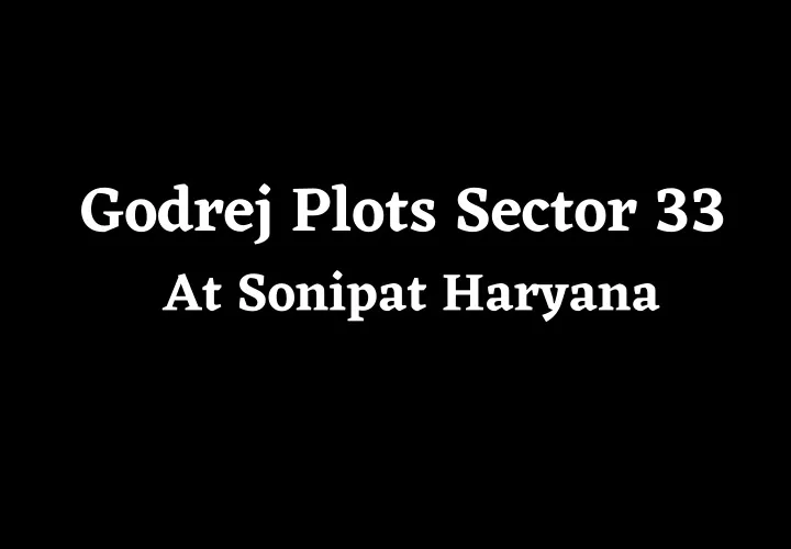 godrej plots sector 33 at sonipat haryana