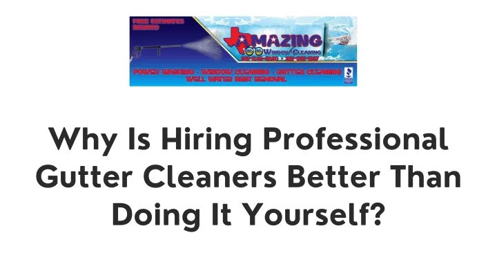 why is hiring professional gutter cleaners better