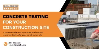 Concrete Insight LLP Provides Professional Concrete testing for Your Site