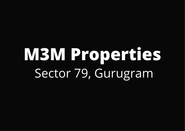 m3m properties sector 79 gurugram