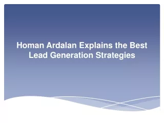 Homan Ardalan Explains the Best Lead Generation Strategies